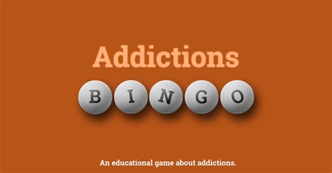 Addictions Bingo a substance abuse education game .